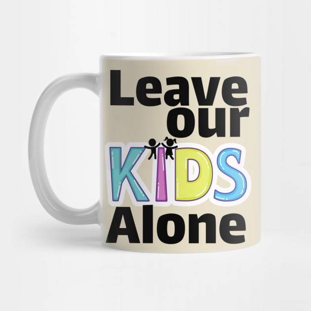 Leave our kids alone by TotaSaid